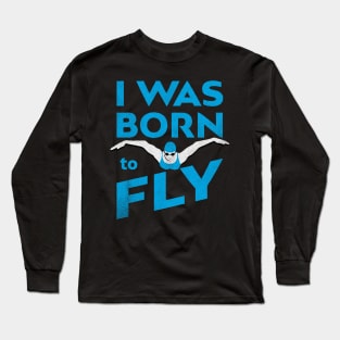 I Was Born To Fly Womens Swimming Design Long Sleeve T-Shirt